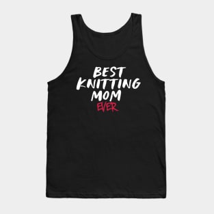 Best Knitting Mom Ever Tank Top